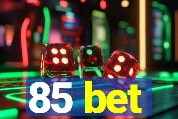 85 bet